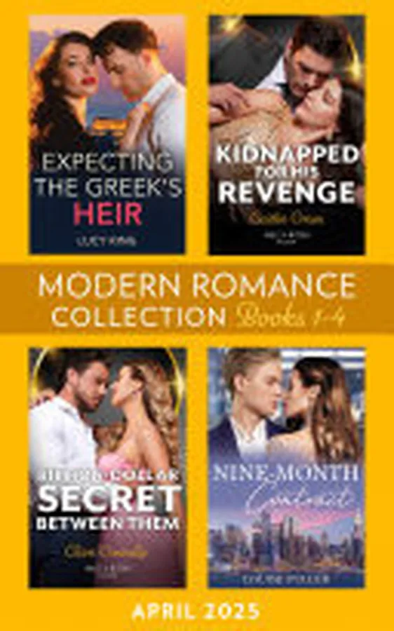 Cover of Modern Romance April 2025 Books 1-4: Expecting the Greek's Heir (Heirs to a Greek Empire) / Kidnapped for His Revenge / Nine-Month Contract / Billion-Dollar Secret Between Them