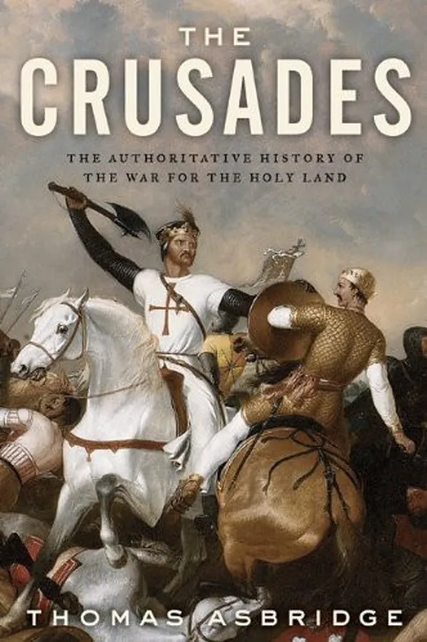 Cover of The Crusades The Authoritative History of the War for the Holy Land