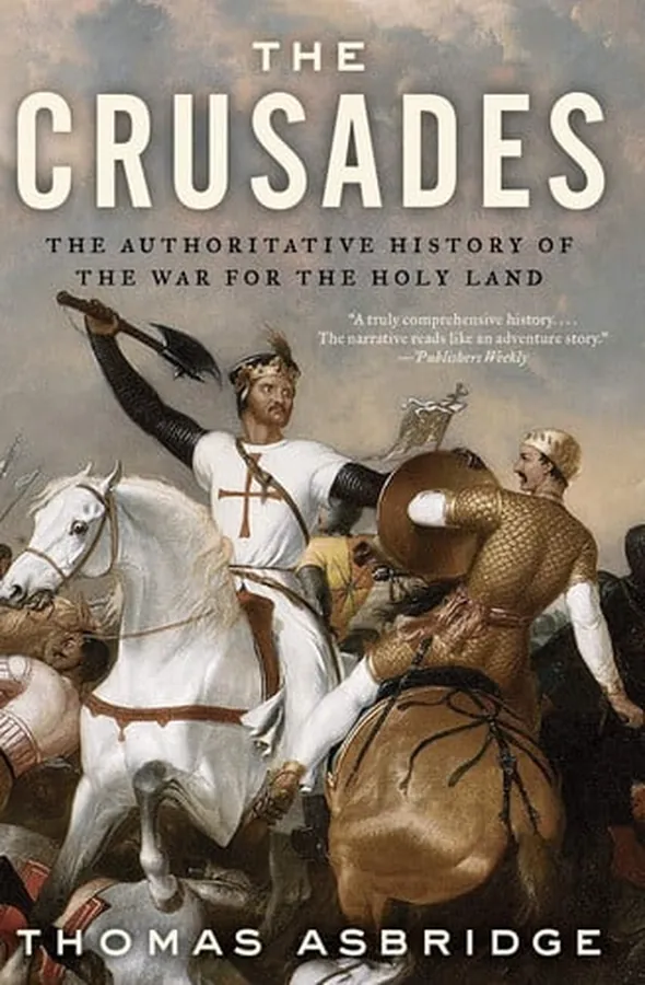Cover of The Crusades The Authoritative History of the War for the Holy Land