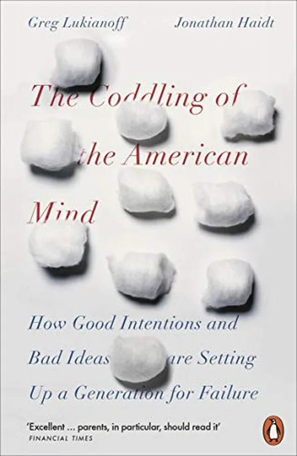 Cover of The Coddling of the American Mind How Good Intentions and Bad Ideas are Setting Up a Generation for Failure