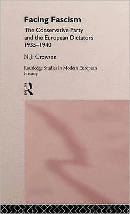 Cover of Facing Fascism The Conservative Party and The European Dictators 1935 -1940