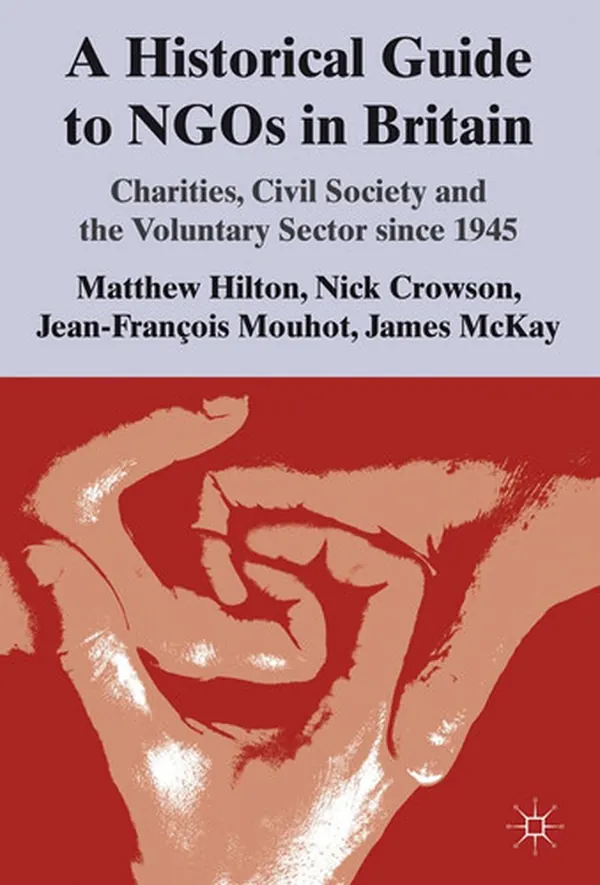 Cover of A Historical Guide to NGOs in Britain Charities, Civil Society and the Voluntary Sector since 1945