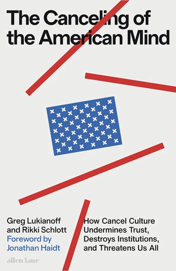 Cover of The Canceling of the American Mind How Cancel Culture Undermines Trust, Destroys Institutions, and Threatens Us All