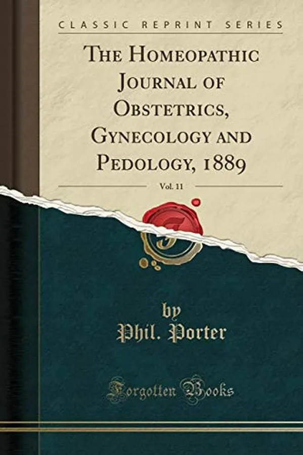 Cover of The Homeopathic Journal of Obstetrics, Gynecology and Pedology, 1889, Vol. 11 (Classic Reprint)