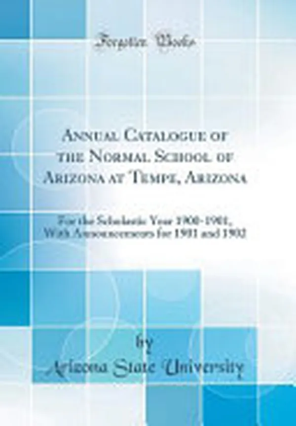 Cover of Annual Catalogue of the Normal School of Arizona at Tempe, Arizona