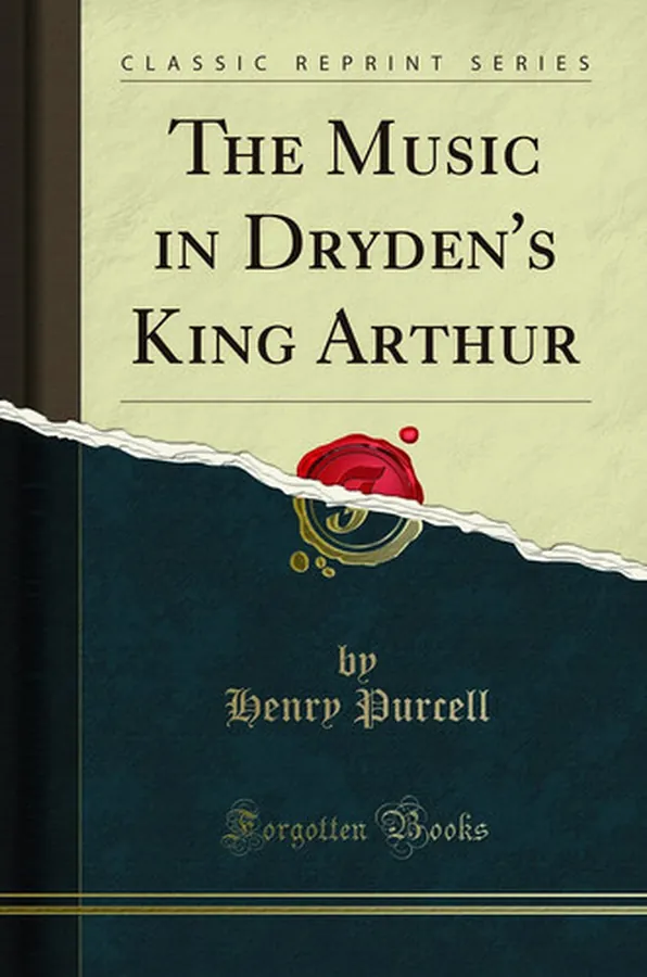 Cover of The Music in Dryden's King Arthur (Classic Reprint)