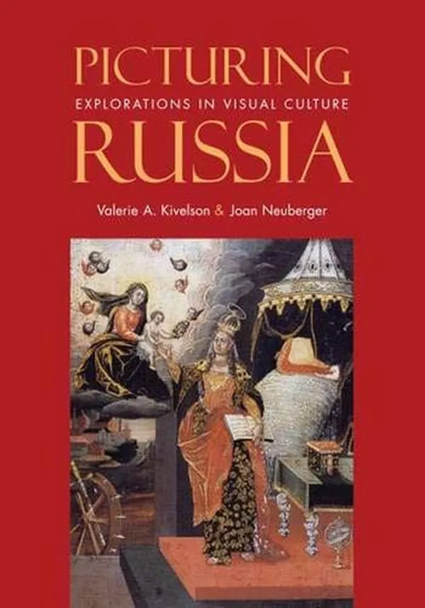 Cover of Picturing Russia: Explorations in Visual Culture