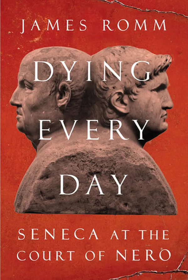 Cover of Dying Every Day Seneca at the Court of Nero