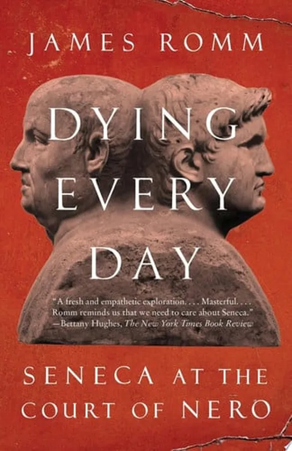 Cover of Dying Every Day Seneca at the Court of Nero