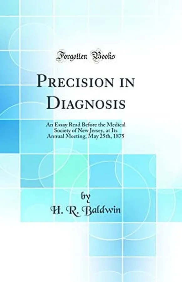Cover of Precision in Diagnosis An Essay Read Before the Medical Society of New Jersey, at Its Annual Meeting, May 25th, 1875 (Classic Reprint)
