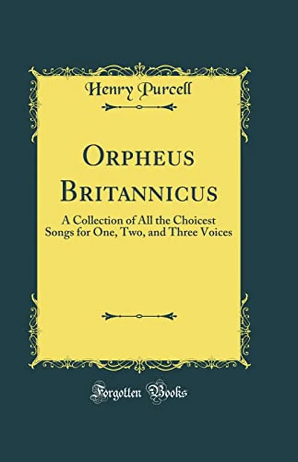 Cover of Orpheus Britannicus A Collection of All the Choicest Songs for One, Two, and Three Voices (Classic Reprint)