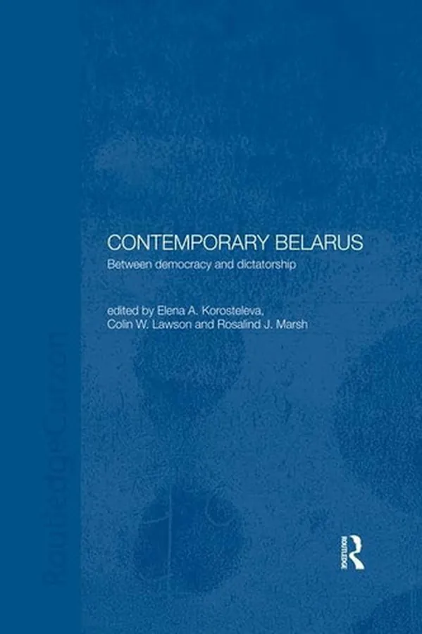 Cover of Contemporary Belarus Between Democracy and Dictatorship