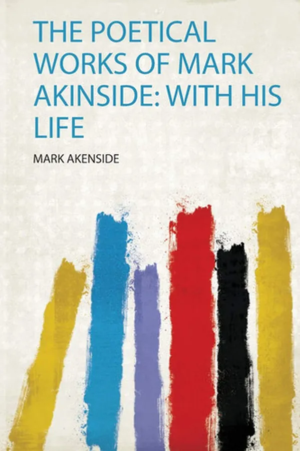Cover of The Poetical Works of Mark Akinside With His Life