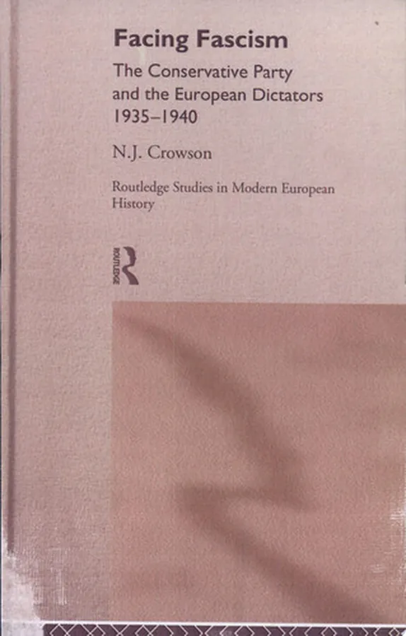 Cover of Facing Fascism The Conservative Party and the European Dictators, 1935-1940