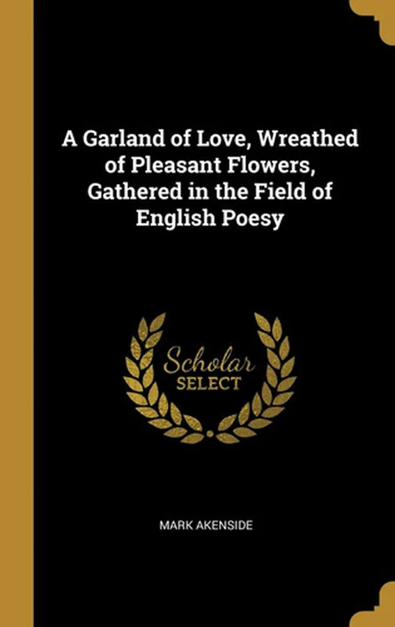 Cover of A Garland of Love, Wreathed of Pleasant Flowers, Gathered in the Field of English Poesy