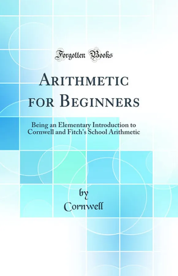 Cover of Arithmetic for Beginners Being an Elementary Introduction to Cornwell and Fitch's School Arithmetic (Classic Reprint)