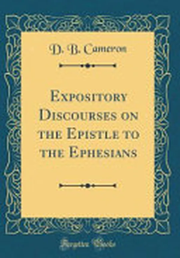 Cover of Expository Discourses on the Epistle to the Ephesians (Classic Reprint)