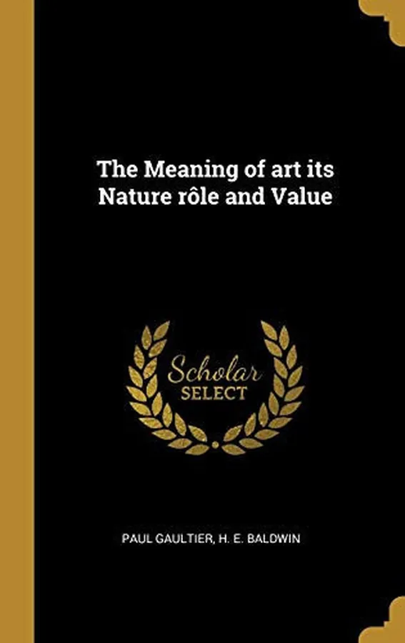 Cover of The Meaning of Art Its Nature Rôle and Value
