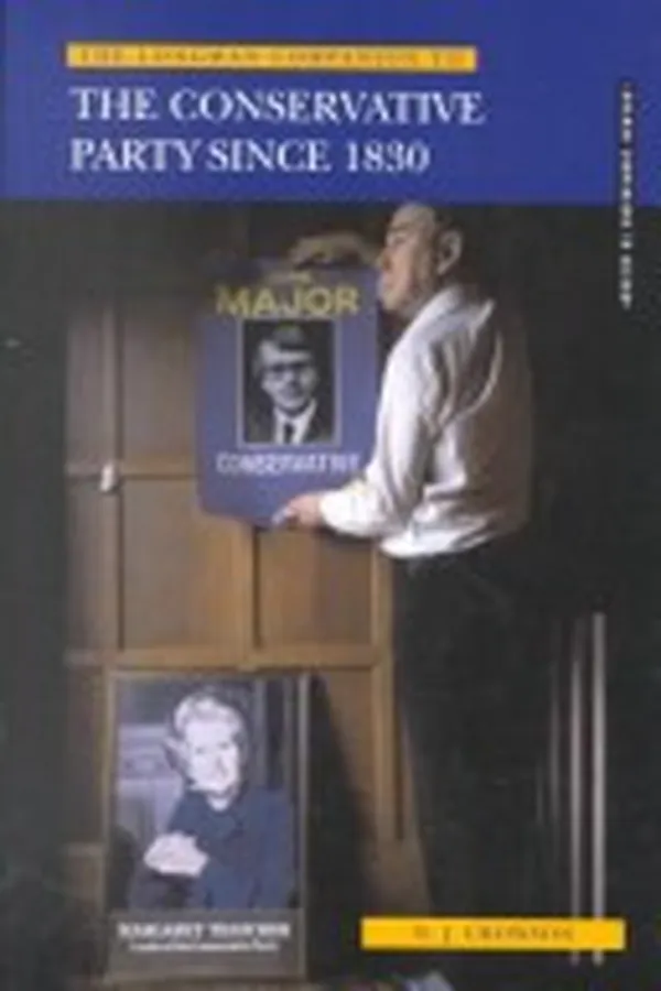 Cover of The Longman Companion to the Conservative Party Since 1830-2000 (Longman Companions to History)