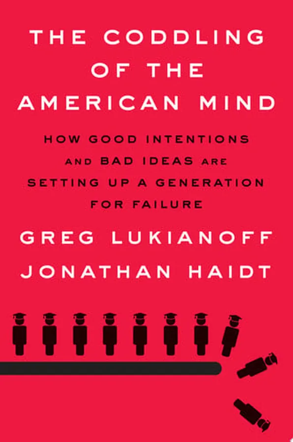 Cover of The Coddling of the American Mind How Good Intentions and Bad Ideas Are Setting Up a Generation for Failure