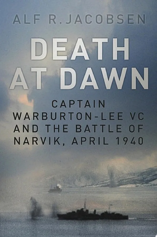 Cover of Death at Dawn Captain Warburton-Lee VC and the Battle of Narvik, April 1940
