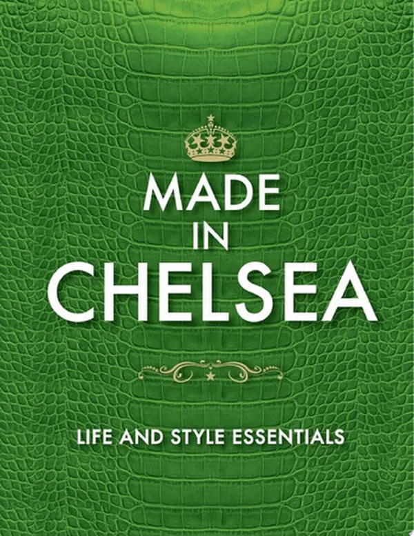 Cover of Made in Chelsea Life and Style Essentials: The Official Handbook