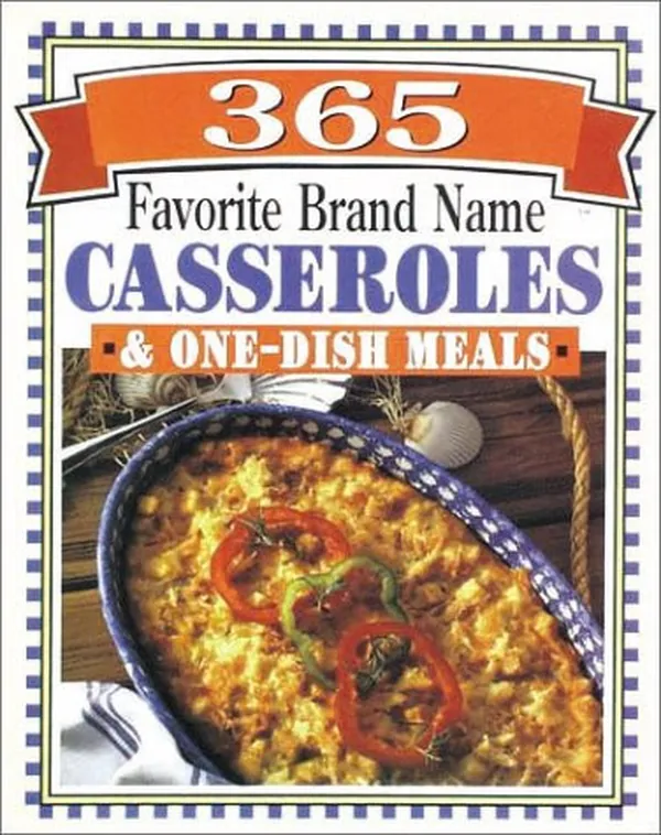 Cover of 365 Favorite Brand Name Casseroles & One-dish Meals