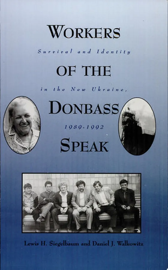 Cover of Workers of the Donbass Speak Survival and Identity in the New Ukraine, 1989-1992