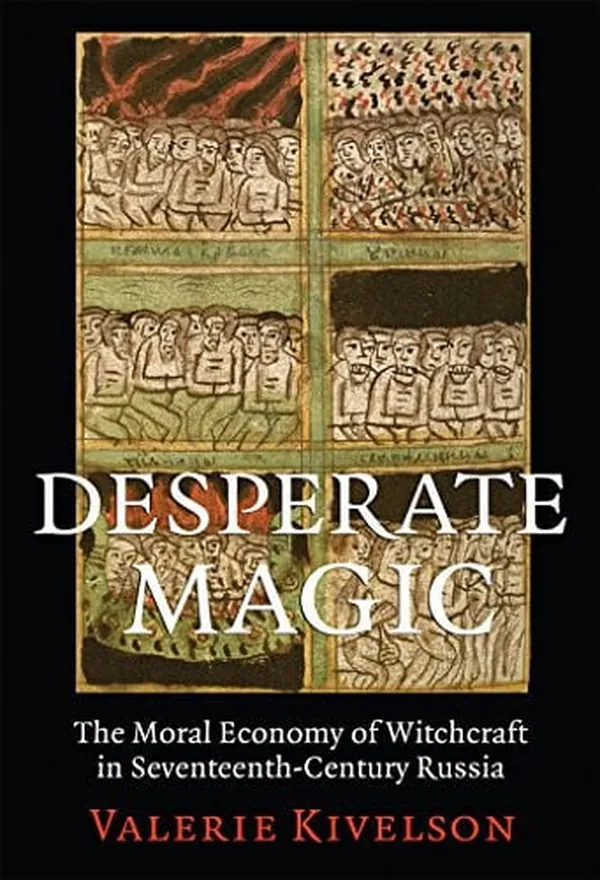 Cover of Desperate Magic The Moral Economy of Witchcraft in Seventeenth-Century Russia