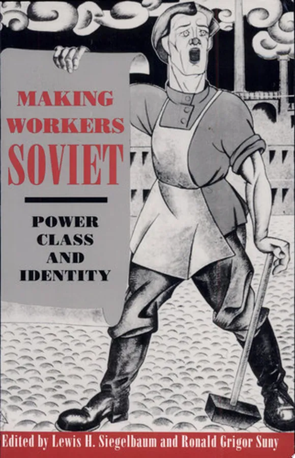 Cover of Making Workers Soviet Power, Class, and Identity