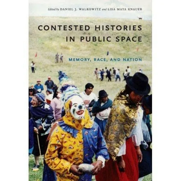Cover of Contested Histories in Public Space Memory, Race, and Nation