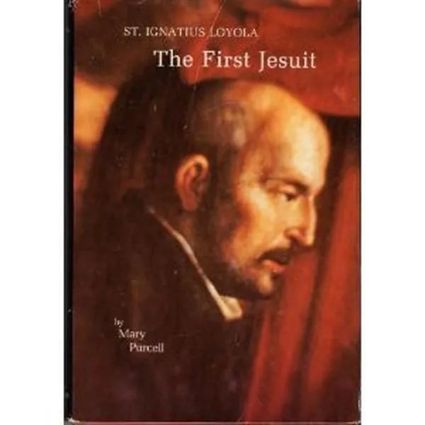 Cover of First Jesuit: St. Ignatius Loyola, 1491-1556