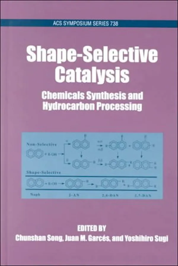 Cover of Shape-Selective Catalysis: Chemicals Synthesis and Hydrocarbon Processing (Acs Symposium Series 738)