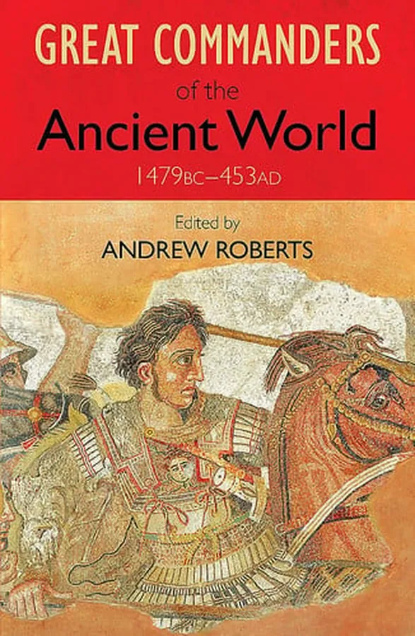 Cover of The Great Commanders of the Ancient World 1479BC - 453AD