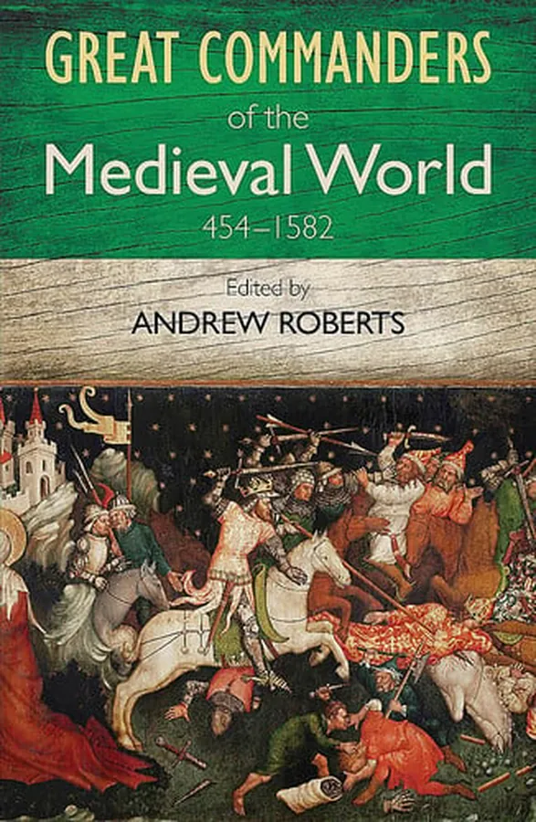 Cover of The Great Commanders of the Medieval World 454-1582AD