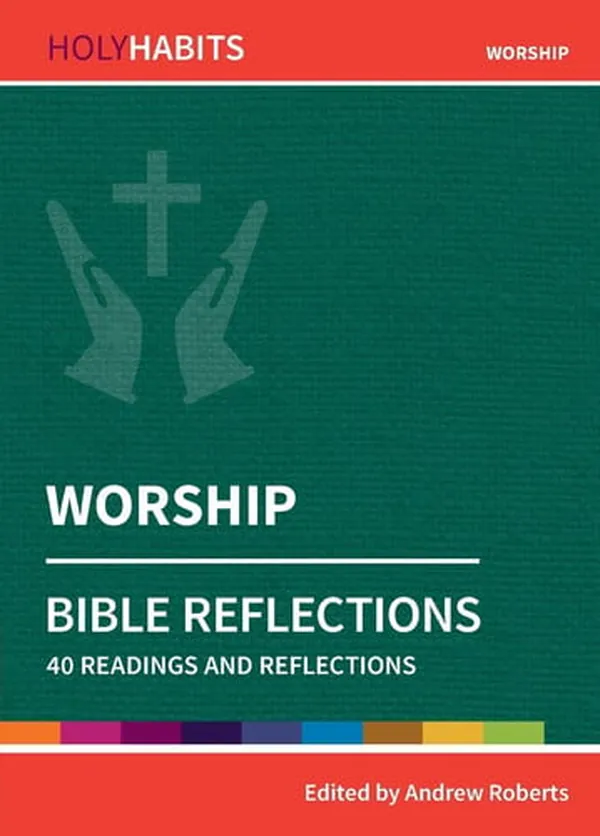 Cover of Holy Habits Bible Reflections: Worship 40 Readings and Reflections