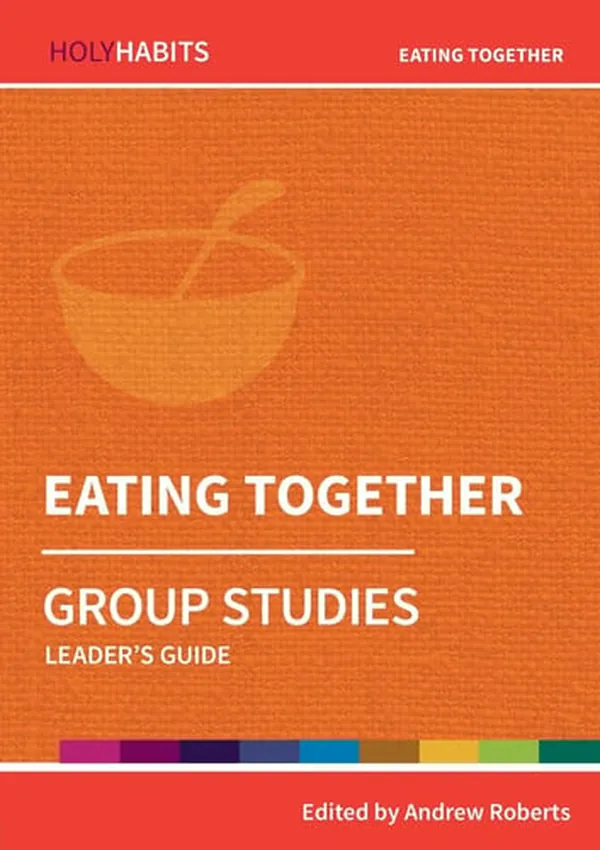 Cover of Eating Together Group Studies: Leader's Guide