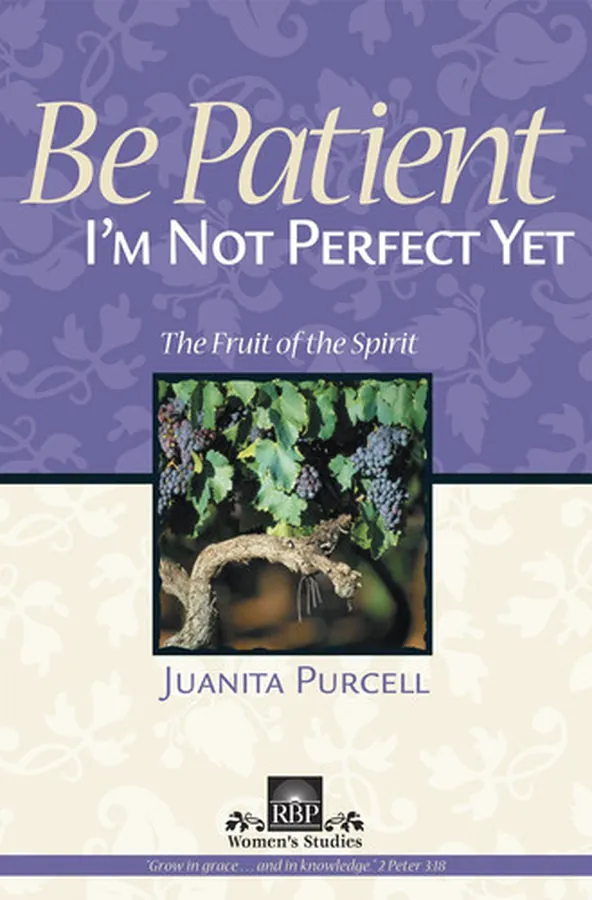 Cover of Be Patient-- I'm Not Perfect Yet The Fruit of the Spirit