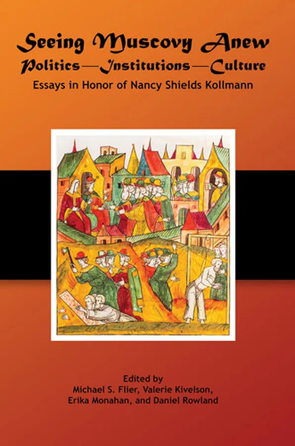 Cover of Seeing Muscovy Anew Politics, Institutions, Culture : Essays in Honor of Nancy Shields Kollmann