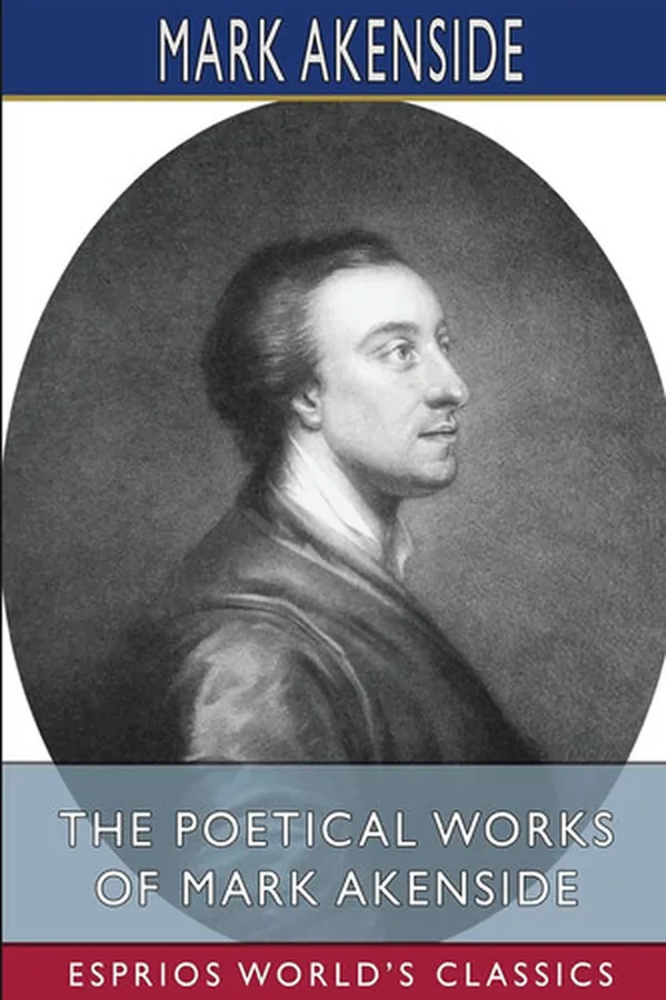 Cover of The Poetical Works of Mark Akenside (Esprios Classics) Edited by Rev. George Gilfillan