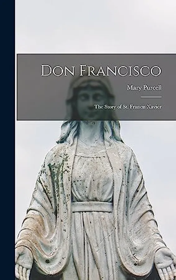 Cover of Don Francisco; the Story of St. Francis Xavier