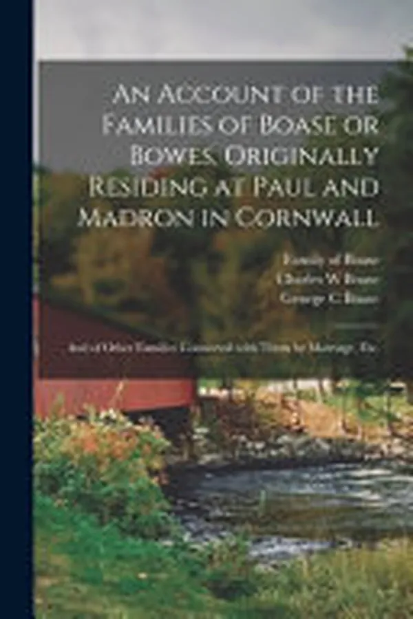 Cover of An Account of the Families of Boase Or Bowes, Originally Residing at Paul and Madron in Cornwall; and of Other Families Connected With Them by Marriage, Etc.