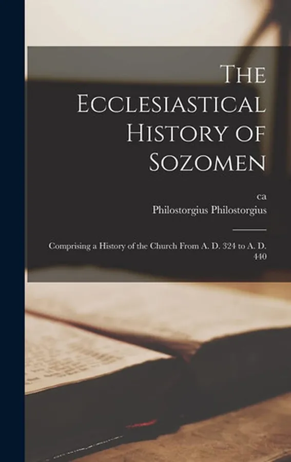 Cover of The Ecclesiastical History of Sozomen Comprising a History of the Church From A. D. 324 to A. D. 440