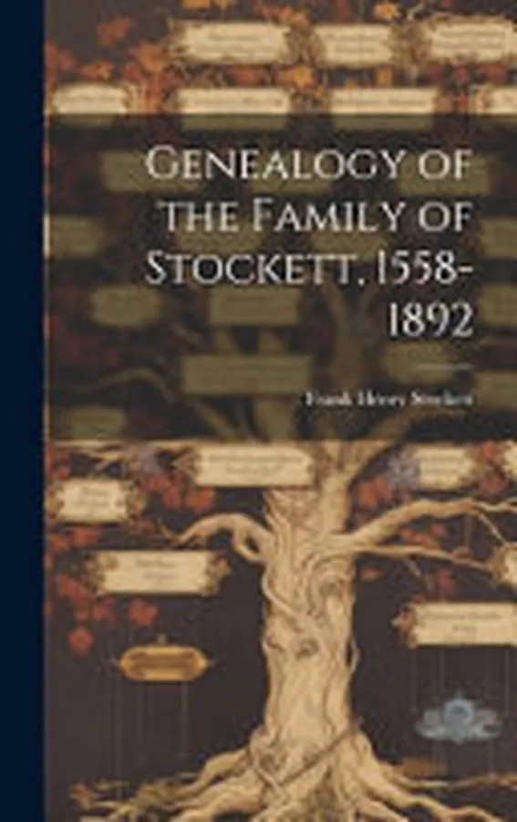Cover of Genealogy of the Family of Stockett, 1558-1892