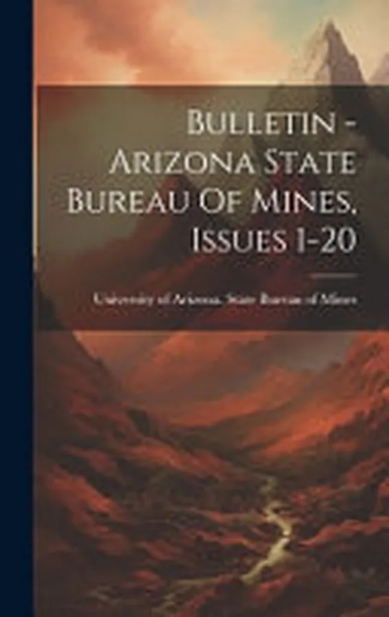 Cover of Bulletin - Arizona State Bureau of Mines, Issues 1-20