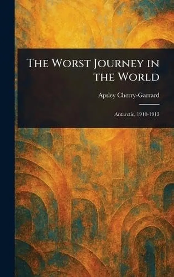 Cover of The Worst Journey in the World