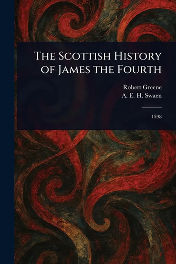 Cover of The Scottish History of James the Fourth