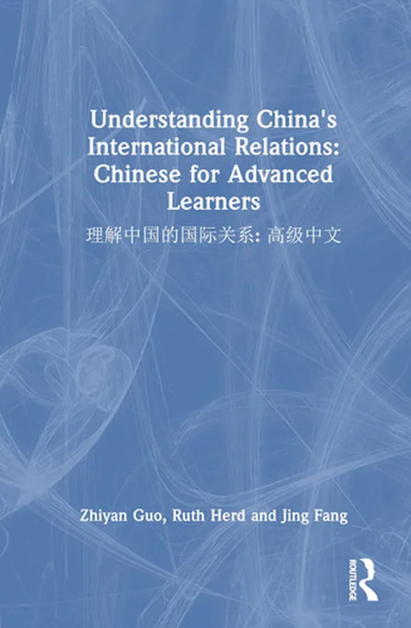 Cover of Understanding China's International Relations 理解中国的国际关系 Chinese for Advanced Learners 高级中文