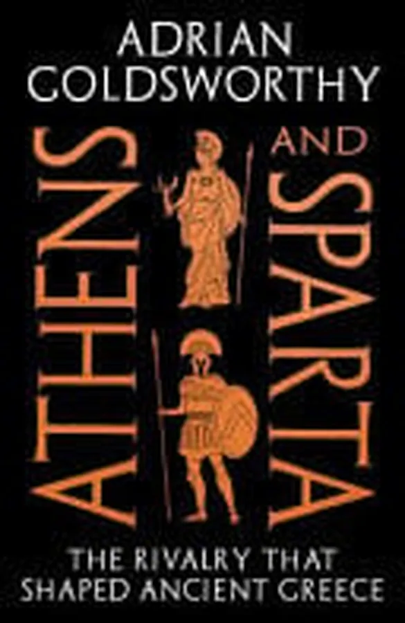 Cover of Athens and Sparta - The Rivalry That Shaped Ancient Greece
