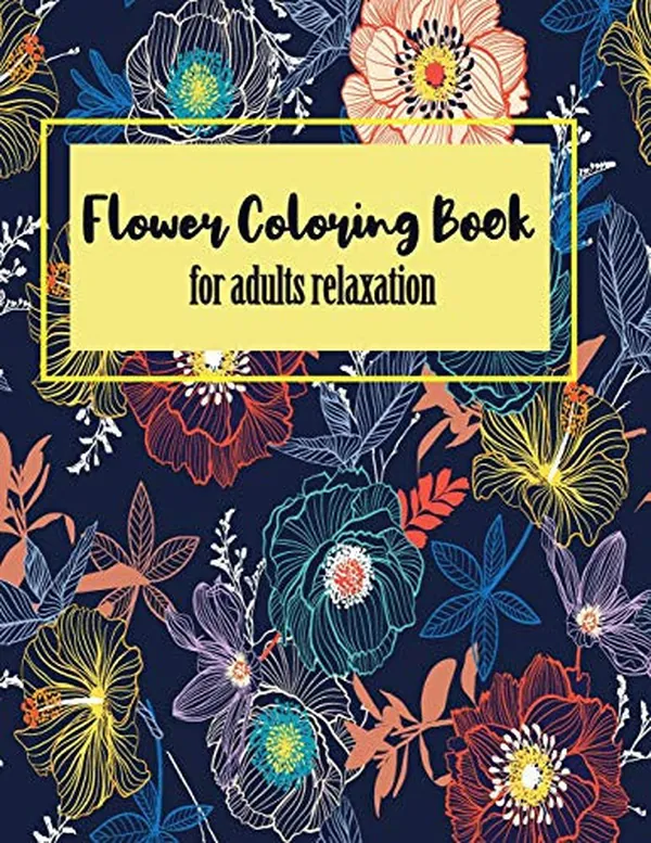 Cover of Flower Coloring Book for Adults Relaxation Coloring Books for Adults Relaxation